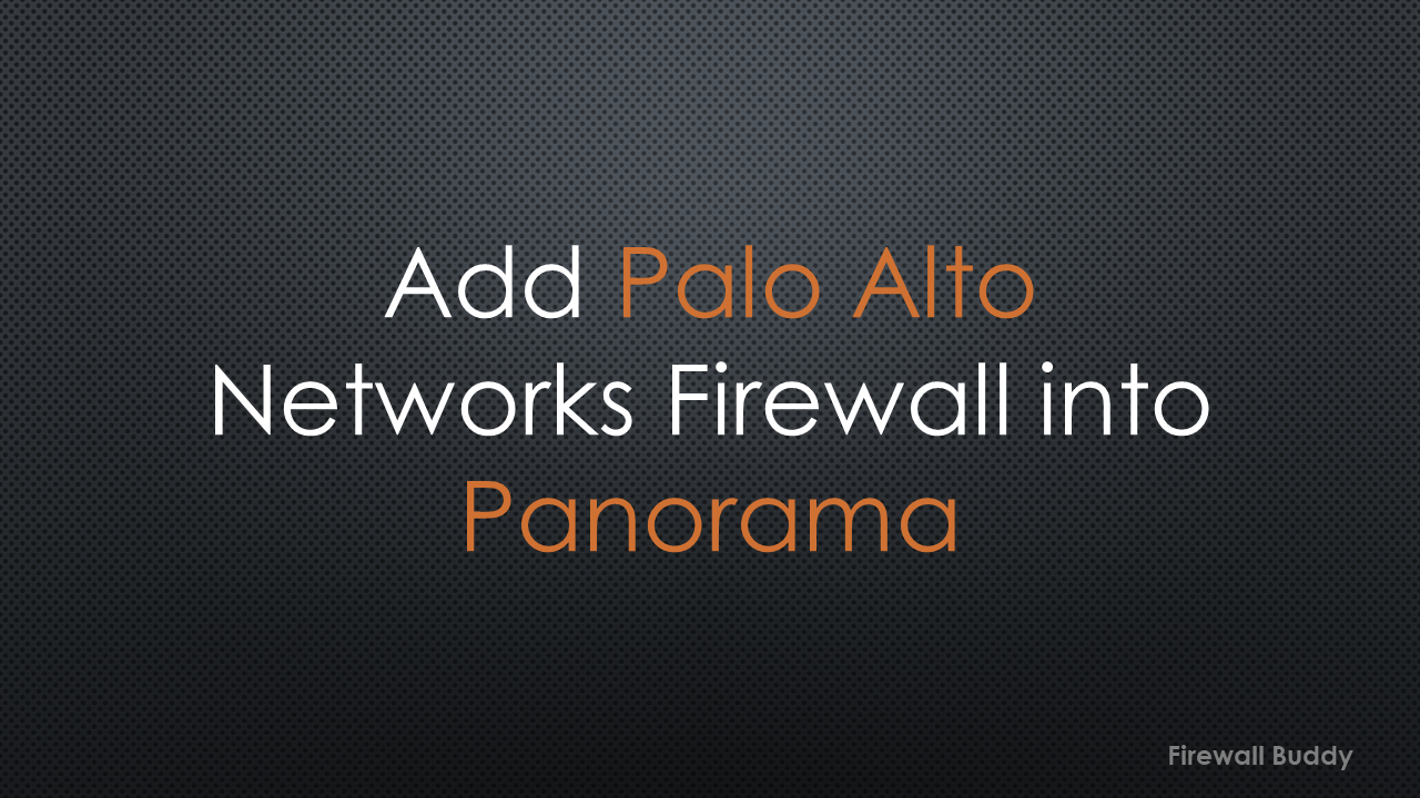 how-to-add-palo-alto-networks-firewall-into-panorama