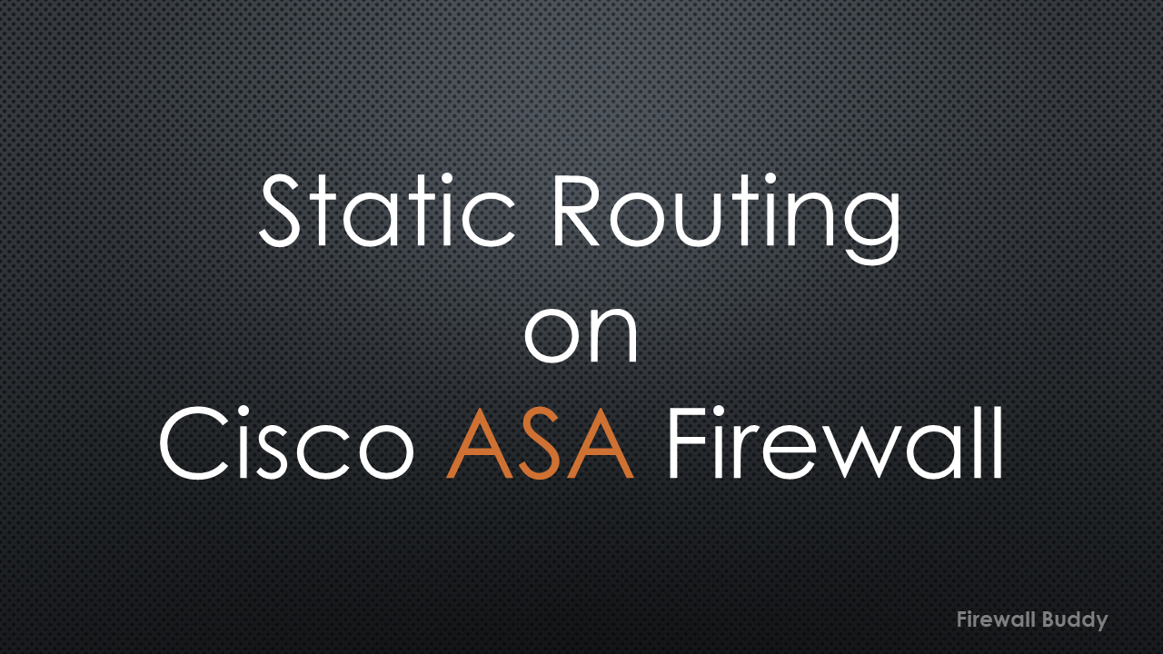 how-to-configure-static-routing-on-cisco-asa-firewall