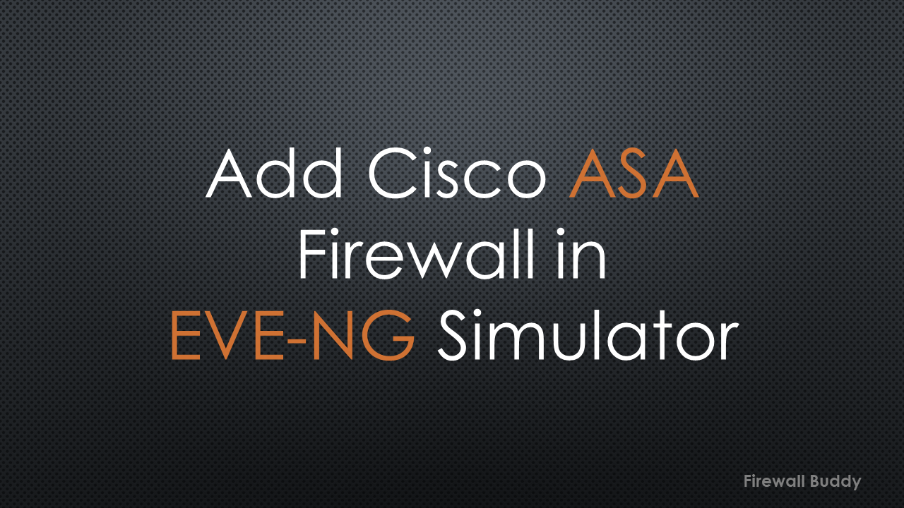 how-to-add-cisco-asa-firewall-in-eve-ng-simulator