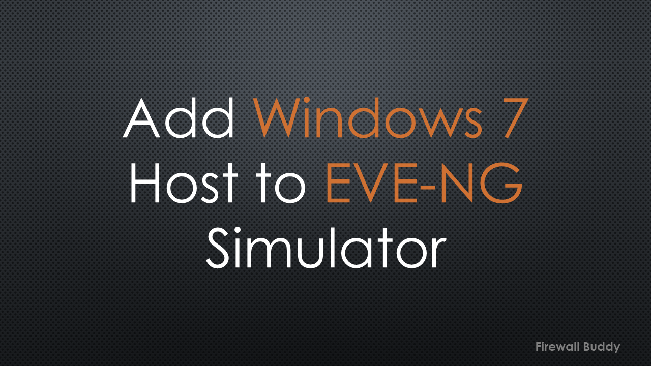 how-to-add-windows-7-host-to-eve-ng-simulator