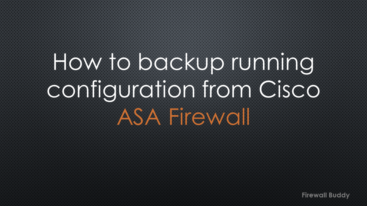 how-to-backup-cisco-asa-running-config-using-scp-tftp-and-tftp