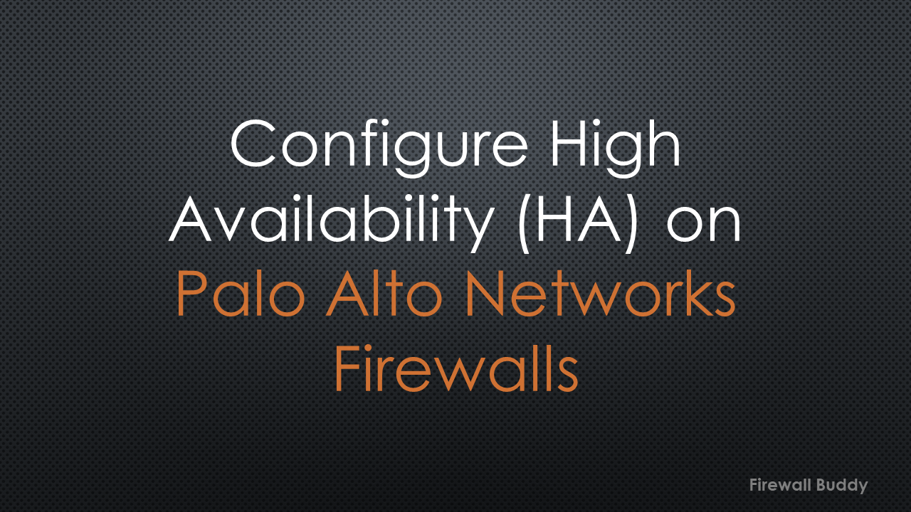 how-to-configure-high-availability-ha-on-palo-alto-networks-firewalls