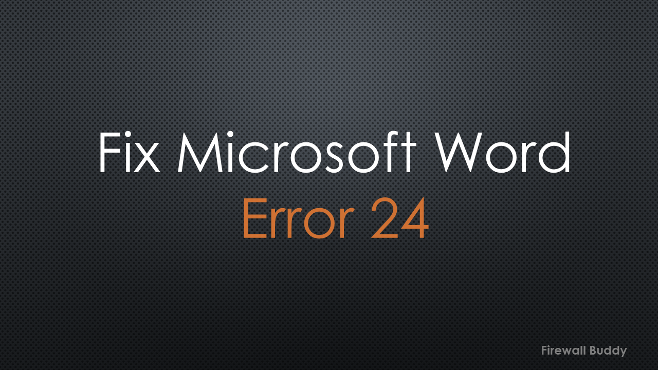 how-to-fix-microsoft-word-error-24