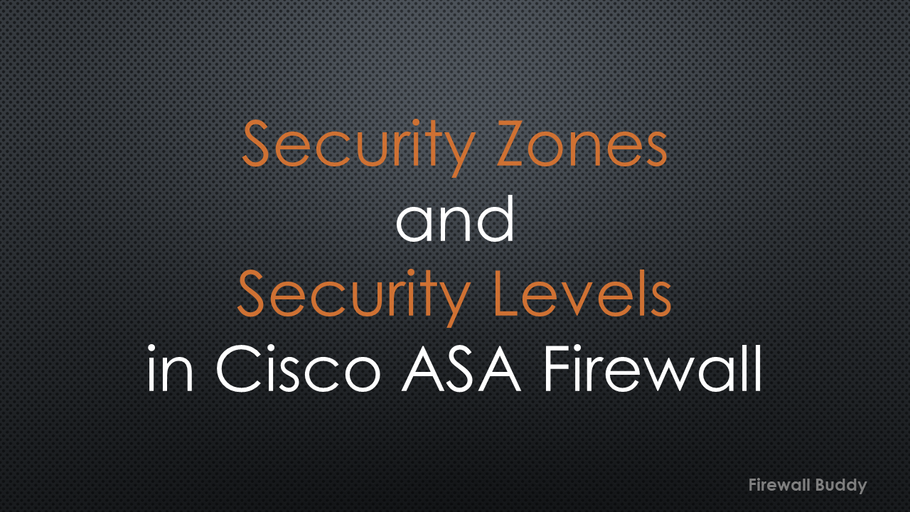 security-zones-and-security-levels-in-cisco-asa-firewall