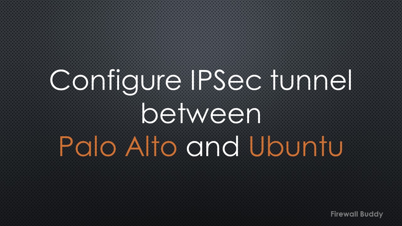 how-to-configure-ipsec-tunnel-between-paloalto-and-ubuntu