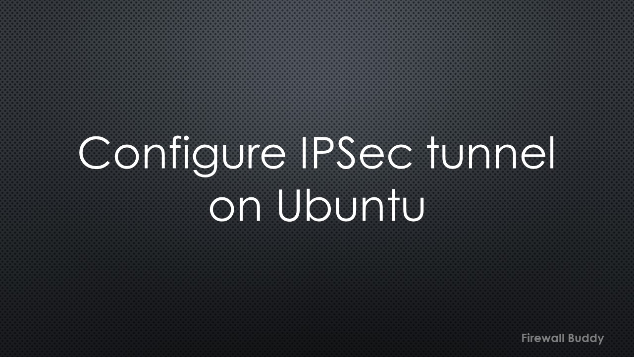 how-to-configure-ipsec-tunnel-on-ubuntu